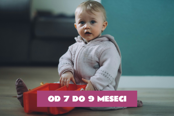 Modul od 7 do 9 meseci MODUL 3: 7-9 meseci: Razvijanje samostalnog kretanja i koordinacije